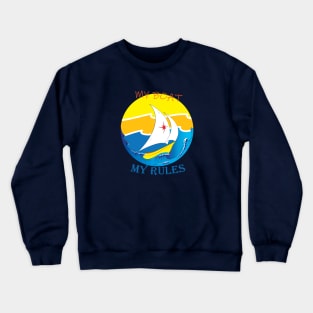 My Boat My Rules Crewneck Sweatshirt